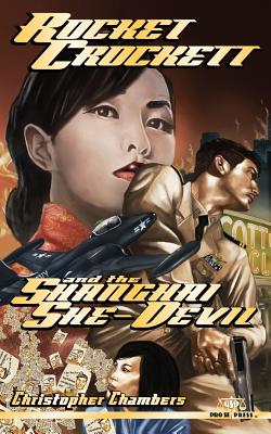 Click for more detail about Rocket Crockett and the Shanghai She-Devil by Christopher Chambers