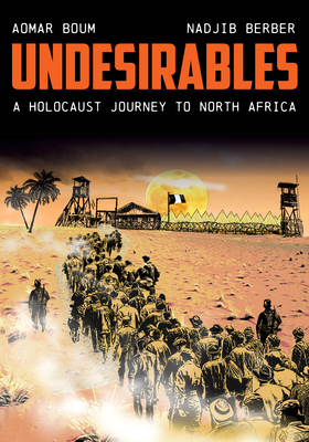 Book Cover Undesirables: A Holocaust Journey to North Africa by Aomar Boum