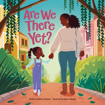 Click for more detail about Are We There Yet? by Melissa Abraham