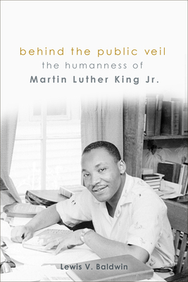 Book Cover Behind the Public Veil: The Humanness of Martin Luther King Jr. by Lewis V. Baldwin