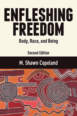 Cover: Enfleshing Freedom: Body, Race, and Being: Second Edition