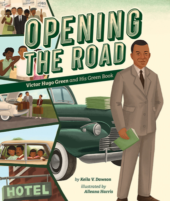 Book Cover Image of Opening the Road: Victor Hugo Green and His Green Book by Keila V. Dawson