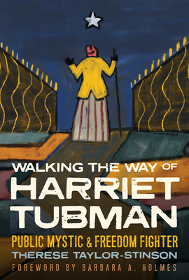 Book cover image of Walking the Way of Harriet Tubman: Public Mystic and Freedom Fighter by Therese Taylor-Stinson