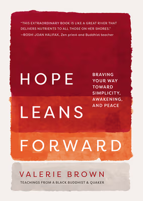 Hope Leans Forward: Braving Your Way Toward Simplicity, Awakening, and Peace