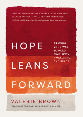 Book Cover: Hope Leans Forward: Braving Your Way Toward Simplicity, Awakening, and Peace by Valerie Brown
