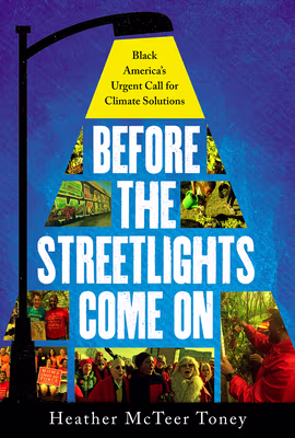 Cover of Before the Streetlights Come on: Black America’s Urgent Call for Climate Solutions