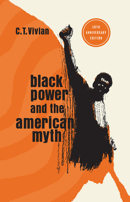 Click for more detail about Black Power and the American Myth: 50th Anniversary Edition by C.T. Vivian