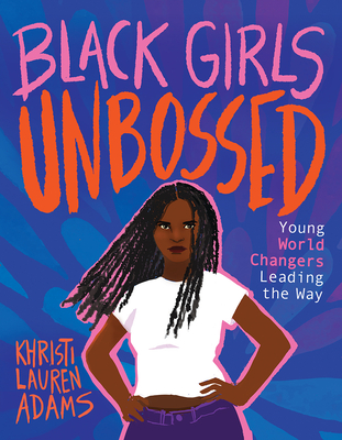Book Cover Black Girls Unbossed: Young World Changers Leading the Way by Khristi Lauren Adams