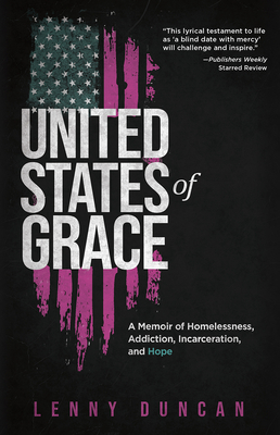 Book Cover of United Stated of Grace: A Memoir of Homelessness, Addiction, Incarceration, and Hope