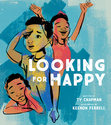 Book Cover: Looking for Happy by Ty Chapman, Illustrated by Keenon Ferrell