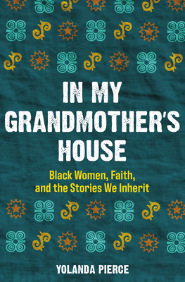 In My Grandmother’s House (paperback): Black Women, Faith, and the Stories We Inherit
