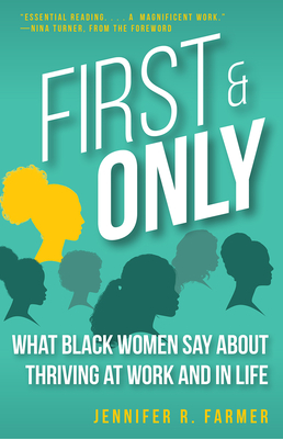 Book Cover of First and Only: What Black Women Say About Thriving at Work and in Life