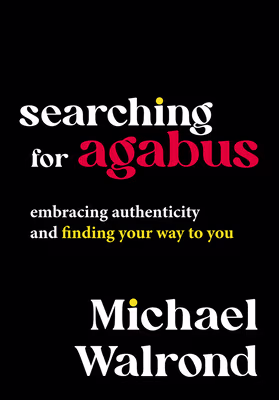 Cover of Searching for Agabus: Embracing Authenticity and Finding Your Way to You