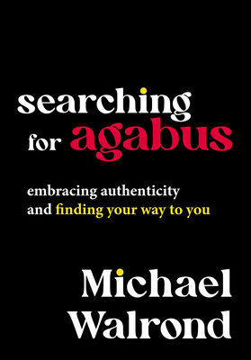 Book Cover Searching for Agabus: Embracing Authenticity and Finding Your Way to You by Michael Walrond