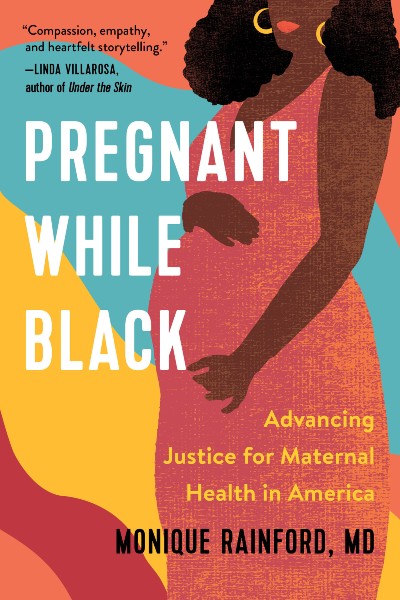 Book cover of Pregnant While Black: Advancing Justice for Maternal Health in America by Monique Rainford