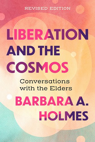 Book Cover Liberation and the Cosmos: Conversations with the Elders, Revised Edition by Barbara A. Holmes