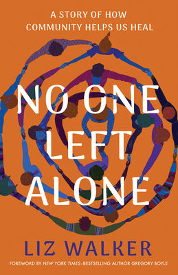 Click for more detail about No One Left Alone: A Story of How Community Helps Us Heal by Liz Walker