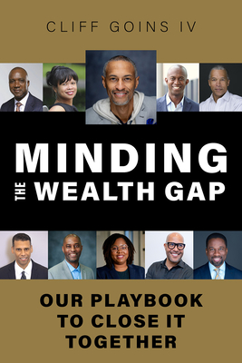 Click for more detail about Minding the Wealth Gap: Our Playbook to Close It Together by Cliff Goins IV