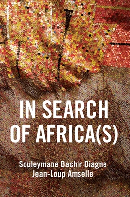 Book Cover In Search of Africa(s): Universalism and Decolonial Thought by Souleymane Bachir Diagne and Jean-Loup Amselle