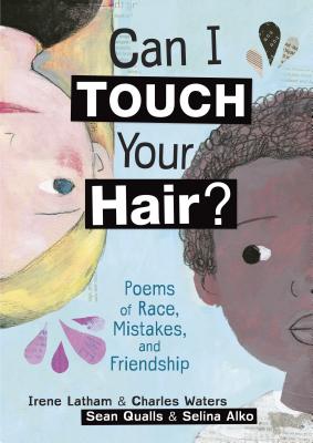 Book Cover Can I Touch Your Hair?: Poems of Race, Mistakes, and Friendship by Irene Latham and Charles Waters
