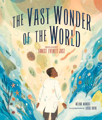 The Vast Wonder of the World: Biologist Ernest Everett Just