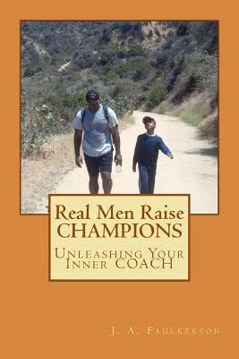Cover: Real Men Raise CHAMPIONS: Unleashing Your Inner COACH (Volume 1)