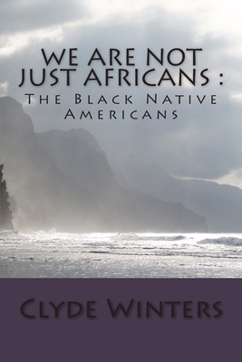 Click to go to detail page for We Are Not JUST Africans: : The Black Native Americans