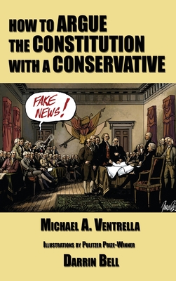 Book Cover How to Argue the Constitution with a Conservative by Michael A. Ventrella