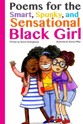 Book Cover Image of Poems for the Smart, Spunky, and Sensational Black Girl by Rachel Garlinghouse
