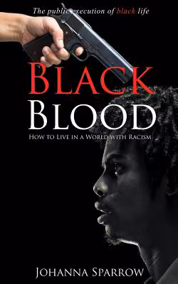 Black Blood: How To Live In A World With Racism