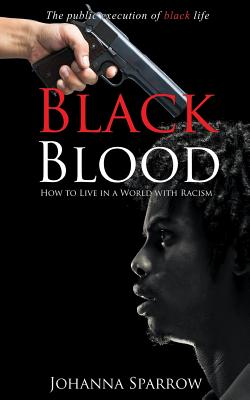 Book Cover Black Blood: How To Live In A World With Racism by Johanna Sparrow