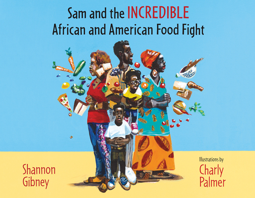 Book Cover Sam and the Incredible African and American Food Fight by Shannon Gibney