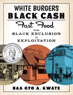 Cover: White Burgers, Black Cash: Fast Food from Black Exclusion to Exploitation