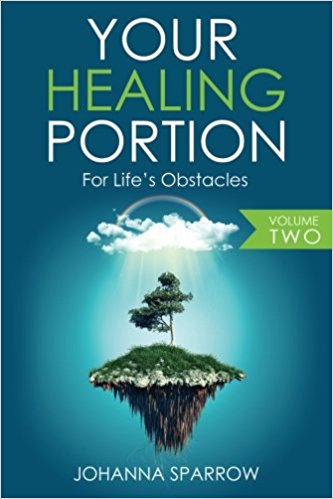 Click for more detail about Your Healing Portion Volume Two: for Life’s Obstacles (Volume 2) by Johanna Sparrow