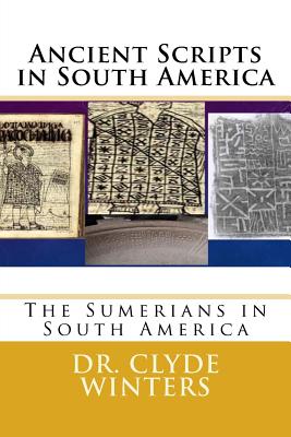 Book Cover Ancient Scripts in South America: The Sumerians in South America by Clyde Winters
