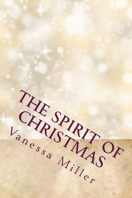 book cover The Spirit of Christmas: The Christmas Wish  And  The Gift (The Spirit of Christmas Series) (Volume 1) by Vanessa Miller