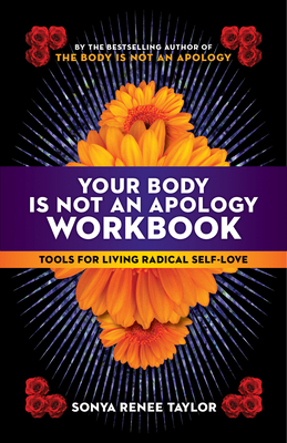 Book Cover Your Body Is Not an Apology Workbook: Tools for Living Radical Self-Love by Sonya Renee Taylor