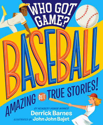 Who Got Game? Baseball: Amazing But True Stories!
