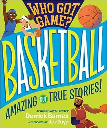 Book Cover Who Got Game? Basketball: Amazing But True Stories! by Derrick Barnes