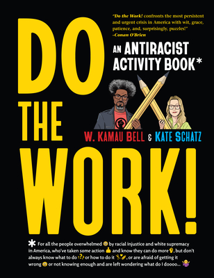 Book Cover Image of Do the Work!: An Antiracist Activity Book by W. Kamau Bell and Kate Schatz