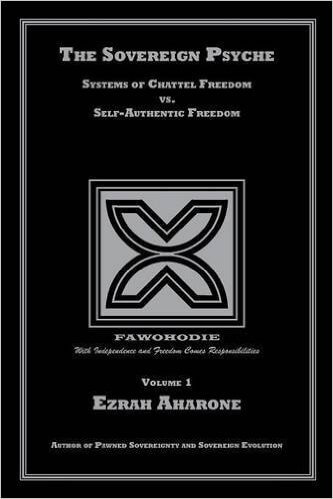 Click for more detail about The Sovereign Psyche: Systems of Chattel Freedom vs. Self-Authentic Freedom by Ezrah Aharone