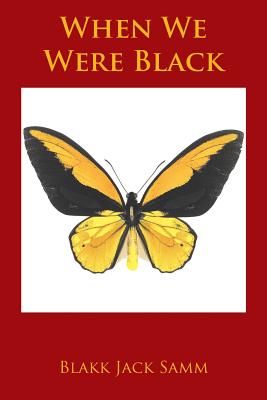 Book Cover When We Were Black by Blakk Jack Samm