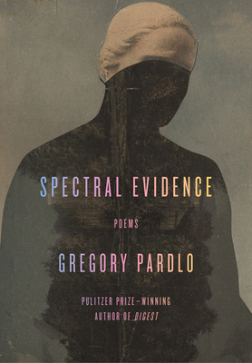 Book Cover Image of Spectral Evidence: Poems by Gregory Pardlo