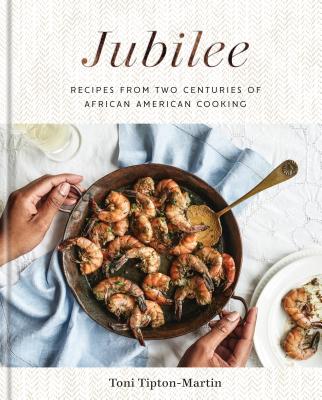 Book cover of Jubilee: Recipes from Two Centuries of African-American Cooking by Toni Tipton-Martin