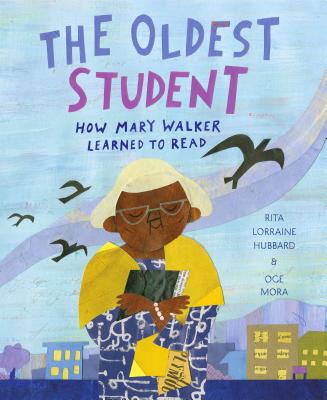 Book Cover The Oldest Student: How Mary Walker Learned to Read by Rita Lorraine Hubbard