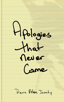 Click for more detail about Apologies That Never Came by Pierre Alex Jeanty