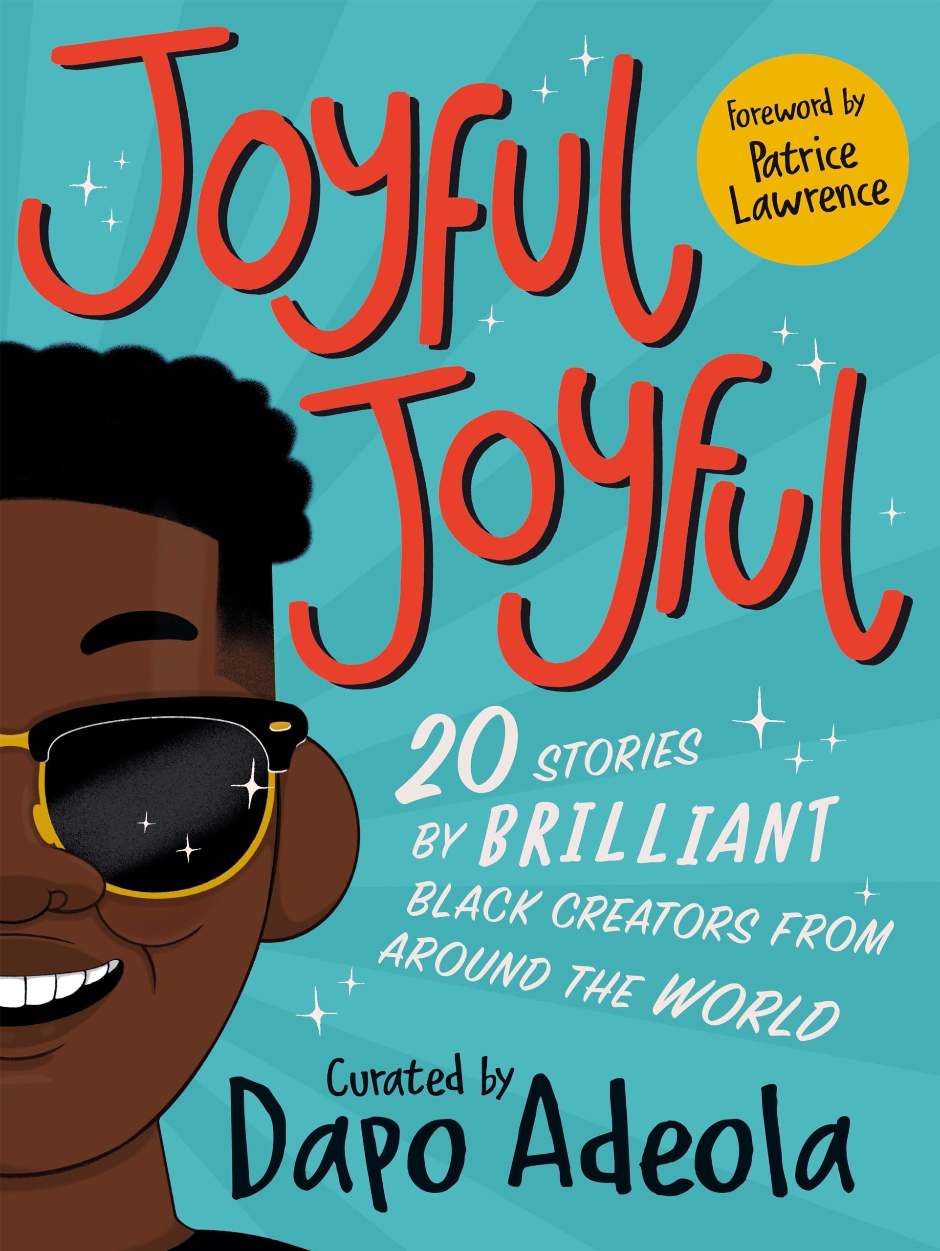 Joyful, Joyful: 20 Stories by Brilliant Black Creators from Around the World