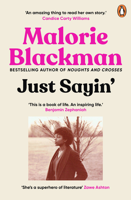 Click for more detail about Just Sayin’: My Life in Words by Malorie Blackman