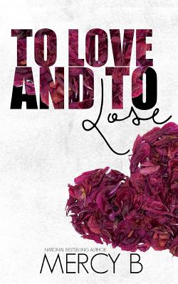 Book Cover Image of To Love and To Lose by Mercy B.