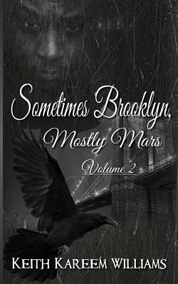 book cover Sometimes Brooklyn, Mostly Mars Volume 2 by Keith Kareem Williams